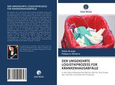 Bookcover of DER UMGEKEHRTE LOGISTIKPROZESS FÜR KRANKENHAUSABFÄLLE
