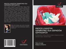 Portada del libro de PROCES LOGISTYKI ODWROTNEJ DLA ODPADÓW SZPITALNYCH