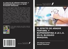 Buchcover von EL EFECTO DE AÑADIR FENTANIL Y BUPRENORFINA A LA L.A. EN EL BLOQUEO BRAQUIAL