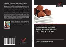 Portada del libro de O wolnej administracji i samorządzie jednostek terytorialnych w DRK