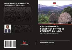 Bookcover of ENVIRONNEMENT FORESTIER ET TRIBES PRIMITIFS EN INDE: