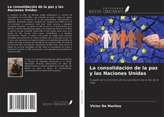 Обложка La consolidación de la paz y las Naciones Unidas