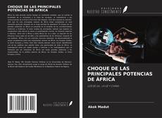 Bookcover of CHOQUE DE LAS PRINCIPALES POTENCIAS DE ÁFRICA