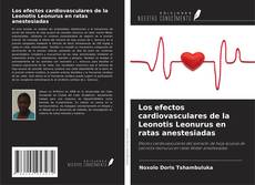 Portada del libro de Los efectos cardiovasculares de la Leonotis Leonurus en ratas anestesiadas