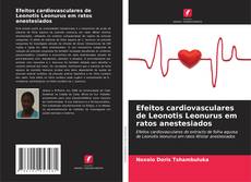 Bookcover of Efeitos cardiovasculares de Leonotis Leonurus em ratos anestesiados