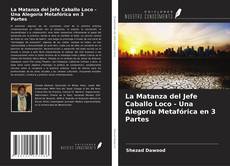 Bookcover of La Matanza del Jefe Caballo Loco - Una Alegoría Metafórica en 3 Partes