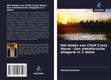 Portada del libro de Het doden van Chief Crazy Horse - Een metaforische allegorie in 3 delen