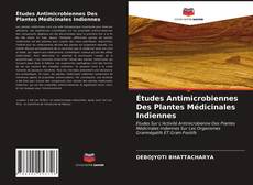 Copertina di Études Antimicrobiennes Des Plantes Médicinales Indiennes
