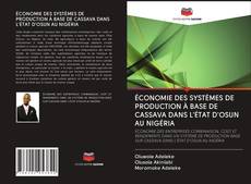 ÉCONOMIE DES SYSTÈMES DE PRODUCTION À BASE DE CASSAVA DANS L'ÉTAT D'OSUN AU NIGÉRIA的封面