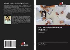 FUTURO dell'Odontoiatria Pediatrica kitap kapağı