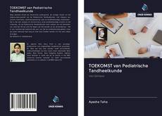 Обложка TOEKOMST van Pediatrische Tandheelkunde