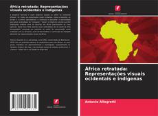 Copertina di África retratada: Representações visuais ocidentais e indígenas