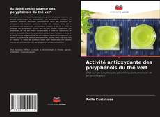 Couverture de Activité antioxydante des polyphénols du thé vert