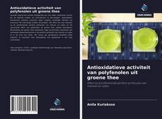 Couverture de Antioxidatieve activiteit van polyfenolen uit groene thee