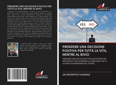 Bookcover of PRENDERE UNA DECISIONE POSITIVA PER TUTTA LA VITA, MENTRE AL BIVIO