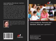 Buchcover von L'era moderna: Pericolo per i bambini, sfida per i genitori