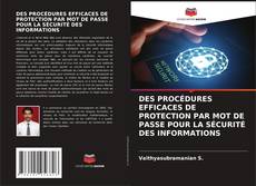 Copertina di DES PROCÉDURES EFFICACES DE PROTECTION PAR MOT DE PASSE POUR LA SÉCURITÉ DES INFORMATIONS
