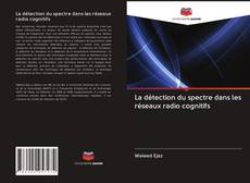 Capa do livro de La détection du spectre dans les réseaux radio cognitifs 