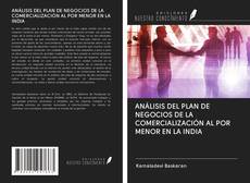 Bookcover of ANÁLISIS DEL PLAN DE NEGOCIOS DE LA COMERCIALIZACIÓN AL POR MENOR EN LA INDIA