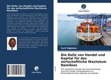 Capa do livro de Die Rolle von Handel und Kapital für das wirtschaftliche Wachstum Namibias 