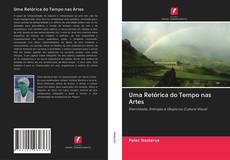 Bookcover of Uma Retórica do Tempo nas Artes