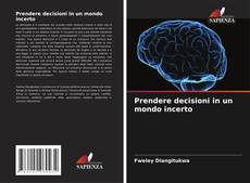 Bookcover of Prendere decisioni in un mondo incerto