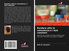 Bookcover of Rendere utile la consulenza e i test volontari
