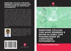 Capa do livro de ENEDIYNES CÍCLICAS COM NOVE MEMBROS E ENYNE-ALLENES COM POSSIBILIDADE DE COMUTAÇÃO FOTOGRÁFICA 
