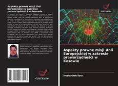 Buchcover von Aspekty prawne misji Unii Europejskiej w zakresie praworządności w Kosowie