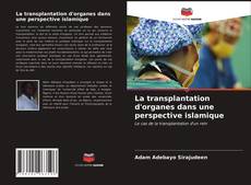 Portada del libro de La transplantation d'organes dans une perspective islamique