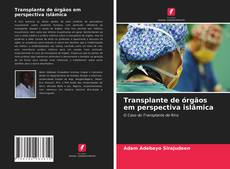 Bookcover of Transplante de órgãos em perspectiva islâmica