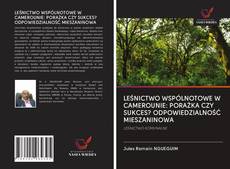 Capa do livro de LEŚNICTWO WSPÓLNOTOWE W CAMEROUNIE: PORAŻKA CZY SUKCES? ODPOWIEDZIALNOŚĆ MIESZANINOWA 