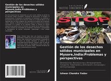 Gestión de los desechos sólidos municipales en Mysore,India:Problemas y perspectivas的封面