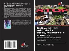 Capa do livro de Gestione dei rifiuti solidi urbani a Mysore,India:Problemi e prospettive 