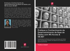 Bookcover of Pratique o Conhecimento de Desenvolvimento de Base de Dados com MS Access & VB.NET