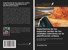 Bookcover of Importancia de los espacios verdes de las ciudades interiores en la planificación urbana