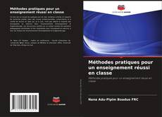 Bookcover of Méthodes pratiques pour un enseignement réussi en classe