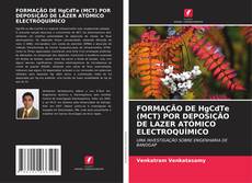 Bookcover of FORMAÇÃO DE HgCdTe (MCT) POR DEPOSIÇÃO DE LAZER ATÓMICO ELECTROQUÍMICO