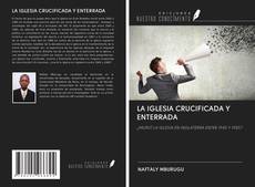 LA IGLESIA CRUCIFICADA Y ENTERRADA kitap kapağı