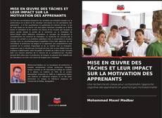 Bookcover of MISE EN ŒUVRE DES TÂCHES ET LEUR IMPACT SUR LA MOTIVATION DES APPRENANTS