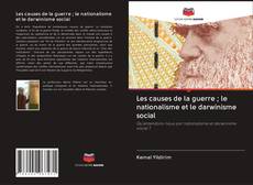 Bookcover of Les causes de la guerre ; le nationalisme et le darwinisme social