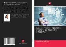 Buchcover von Avanços recentes nos meios auxiliares de diagnóstico ortodôntico