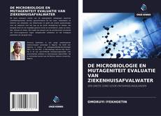 Обложка DE MICROBIOLOGIE EN MUTAGENITEIT EVALUATIE VAN ZIEKENHUISAFVALWATER