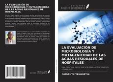 Portada del libro de LA EVALUACIÓN DE MICROBIOLOGÍA Y MUTAGENICIDAD DE LAS AGUAS RESIDUALES DE HOSPITALES