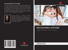 Bookcover of THE MOTHERLY ATTITUDE