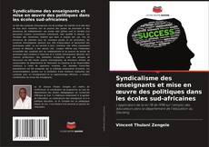 Bookcover of Syndicalisme des enseignants et mise en œuvre des politiques dans les écoles sud-africaines