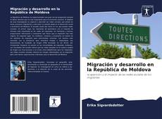 Copertina di Migración y desarrollo en la República de Moldova