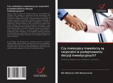 Buchcover von Czy malezyjscy inwestorzy są racjonalni w podejmowaniu decyzji inwestycyjnych?