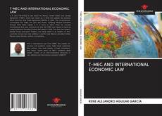 Bookcover of T-MEC AND INTERNATIONAL ECONOMIC LAW