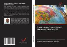 Copertina di T-MEC I MIĘDZYNARODOWE PRAWO GOSPODARCZE